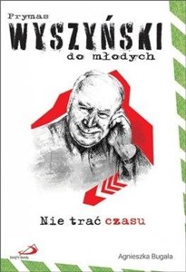 Picture of Nie trać czasu. Prymas Wyszyński do młodych