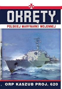 Obrazek Okręty Polskiej Marynarki Wojennej Tom 6 ORP Kaszub Proj.620