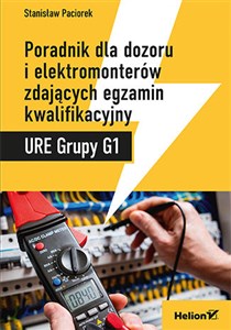 Obrazek Poradnik dla dozoru i elektromonterów zdających egzamin kwalifikacyjny URE Grupy G1