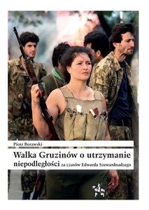 Picture of Walka Gruzinów o utrzymanie niepodległości za czasów Edwarda Szewardnadzego