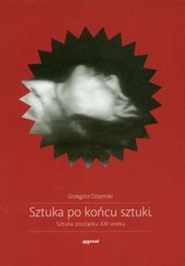Picture of Sztuka po końcu sztuki Sztuka początku XXI wieku
