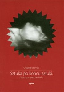 Obrazek Sztuka po końcu sztuki Sztuka początku XXI wieku