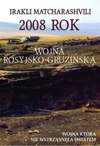 Picture of 2008 rok Wojna rosyjsko-gruzińska Wojna która nie wstrząsnęła światem