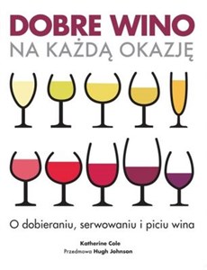 Picture of Dobre wino na każdą okazję O dobieraniu, serwowaniu ipiciu wina