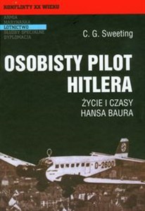 Picture of Osobisty pilot Hitlera Życie i czasy Hansa Baura