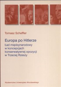 Picture of Europa po Hitlerze Ład międzynarodowy w koncepcjach konserwatywnej opozycji w Trzeciej Rzeszy