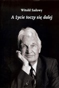 A życie to... - Witold Sadowy -  Książka z wysyłką do UK
