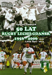Obrazek 50 lat Rugby Lechii Gdańsk 1956-2006 oraz lata 2007-2014