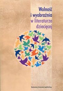 Picture of Wolność i wyobraźnia w literaturze dziecięcej