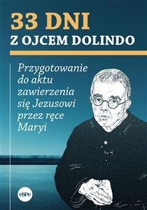 Picture of 33 dni z ojcem Dolindo. Przygotowanie do aktu zawierzenia się Jezusowi przez ręce Maryi