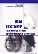 Zobacz : Kim jestem... - Agnieszka Kumaniecka-Wiśniewska