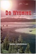 Do Wyoming... - Tadeusz Korzeniewski - Ksiegarnia w UK