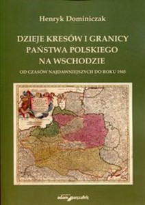 Picture of Dzieje kresów i granicy państwa polskiego na Wschodzie Od czasów najdawniejszych do roku 1945