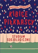 Polska książka : Kibice pił... - Radosław Kossakowski