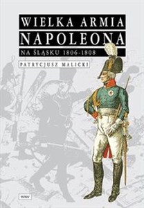 Obrazek Wielka Armia Napoleona na Śląsku 1806-1808