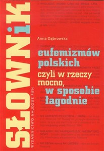 Picture of Słownik eufemizmów polskich, czyli w rzeczy mocno, w sposobie łagodnie