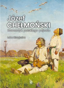 Obrazek Józef Chełmoński Romantyk polskiego pejzażu