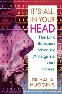 Picture of It's All in Your Head The Link Between Mercury, Amalgams, and Illness