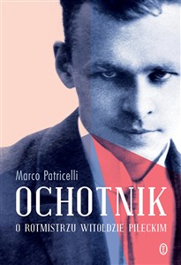 Picture of Ochotnik O rotmistrzu Witoldzie Pileckim