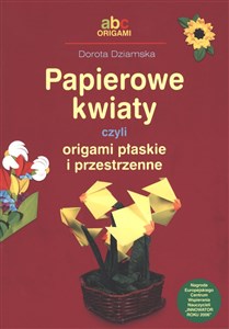 Picture of Papierowe kwiaty czyli origami płaskie i przestrzenne