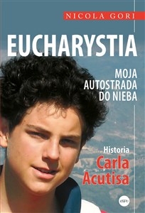 Picture of Eucharystia Moja autostrada do nieba. Historia Carla Acutisa