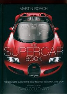 Obrazek The Supercar Book The Complete Guide to the Machines that Make Our Jaws Drop