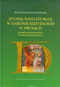 Picture of Studia nad liturgią w Zakonie Krzyżackim w Prusach Z badań nad religijnością w późnym średniowieczu