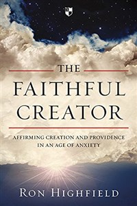 Picture of The Faithful Creator: Affirming Creation and Providence in an Age of Anxiety