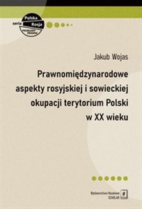 Obrazek Prawnomiędzynarodowe aspekty rosyjskiej i sowieckiej okupacji terytorium Polski w XX wieku