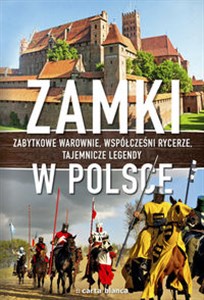 Picture of Zamki w Polsce Zabytkowe warownie, współcześni rycerze, tajemnicze legendy.