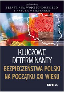 Picture of Kluczowe determinanty bezpieczeństwa Polski na początku XXI wieku