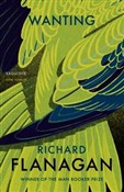 Wanting - Richard Flanagan -  Polish Bookstore 