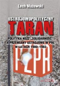 Obrazek Ustrojowopolityczny taran Polityka NSZZ "Solidarność" a przemiany ustrojowe w PRL w latach 1980-1982