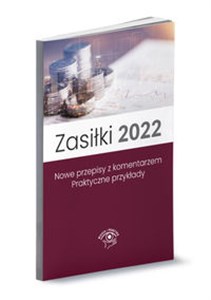 Picture of Zasiłki 2022 Nowe przepisy z komentarzem Praktyczne przykłady