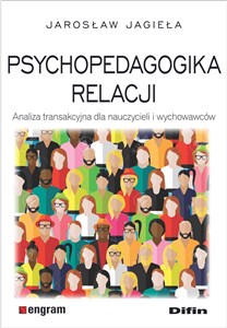 Obrazek Psychopedagogika relacji Analiza transakcyjna dla nauczycieli i wychowawców