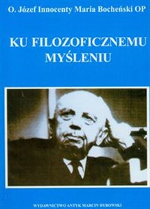 Obrazek Ku filozoficznemu myśleniu Wprowadzenie do podstawowych pojęć filozoficznych