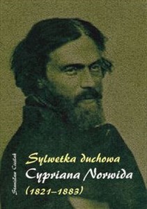 Obrazek Sylwetka duchowa Cypriana Norwida (1821-1883)