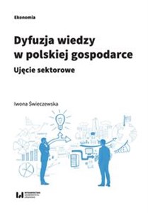 Obrazek Dyfuzja wiedzy w polskiej gospodarce Ujęcie sektorowe