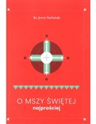 Polska książka : O Mszy Świ... - Jerzy Stefański