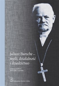 Picture of Juliusz Bursche - myśli, działalność i dziedzictwo
