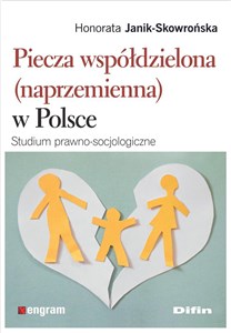 Picture of Piecza współdzielona (naprzemienna) w Polsce Studium prawno-socjologiczne