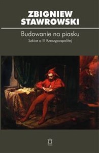 Picture of Budowanie na piasku Szkice o III Rzeczypospolitej