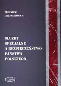 Picture of Służby specjalne a bezpieczeństwo państwa polskiego