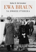 Ewa Braun ... - Heike Gortemaker -  Książka z wysyłką do UK