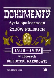 Picture of Dokumenty życia społecznego Żydów polskich (1918-1939) w zbiorach Biblioteki Narodowej