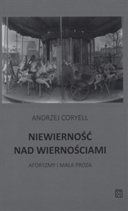 Obrazek Niewierność nad wiernościami Aforyzmy i mała proza