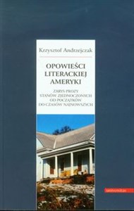 Picture of Opowieści literackiej Ameryki Zarys prozy Stanów Zjednoczonych od początków do czasów najnowszych