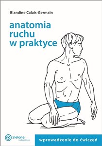 Obrazek Anatomia ruchu w praktyce Wprowadzenie do ćwiczeń Wprowadzenie do ćwiczeń