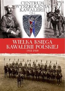 Obrazek Wielka Księga Kawalerii Polskiej 1918-1939 Centrum Wyszkolenia kawalerii cz 1
