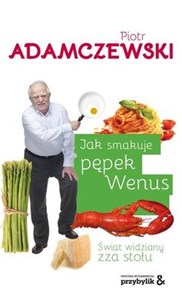 Picture of Jak smakuje pępek Wenus Świat widziany zza stołu